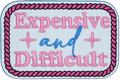 Expensive and Difficult