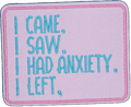 I Came. I Saw. I Had Anxiety. I Left.