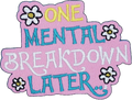 One Mental Breakdown Later