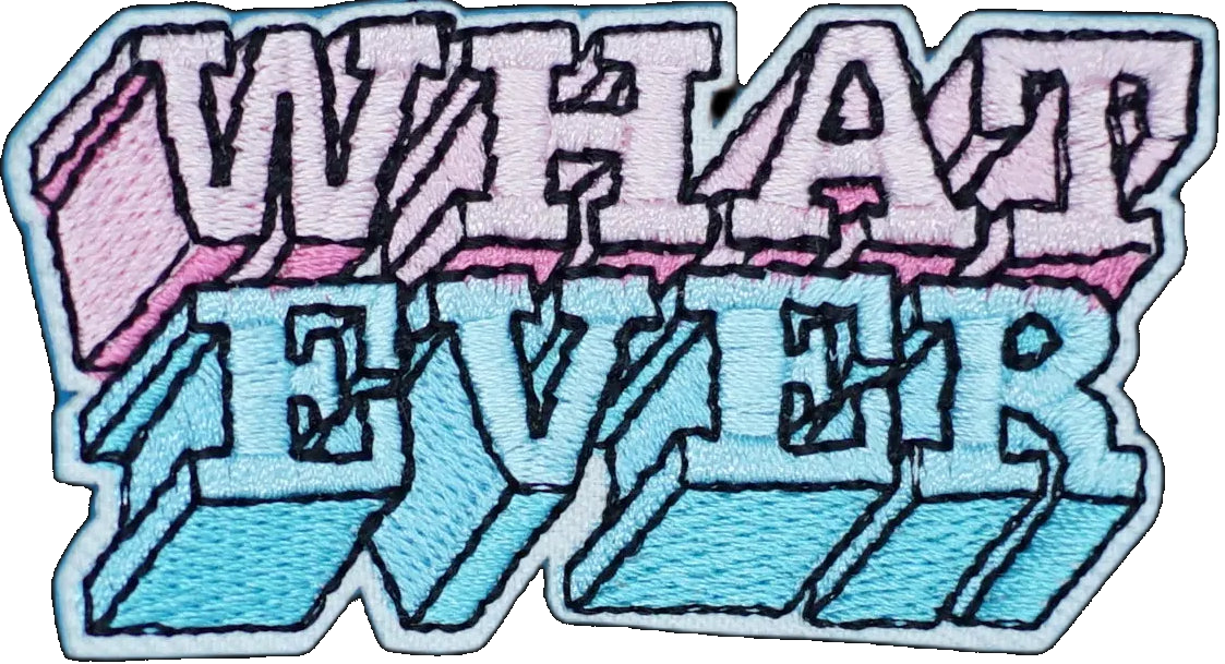 Whatever