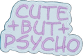 Cute But Psycho